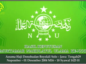 HASIL KEPUTUSAN MUKTAMAR NU KE-XXXI. Boyolali JaTeng, 29 Nopember – 01 Desember 2004 M